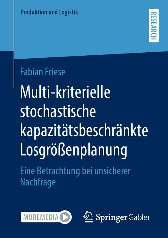 Multi-kriterielle stochastische kapazitätsbeschränkte Losgrößenplanung: Eine Betrachtung bei unsicherer Nachfrage (Produktion und Logistik)