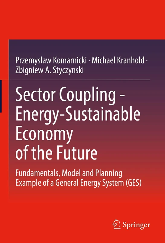 Sector Coupling - Energy-Sustainable Economy of the Future: Fundamentals, Model and Planning Example of a General Energy System (GES) - Image 1