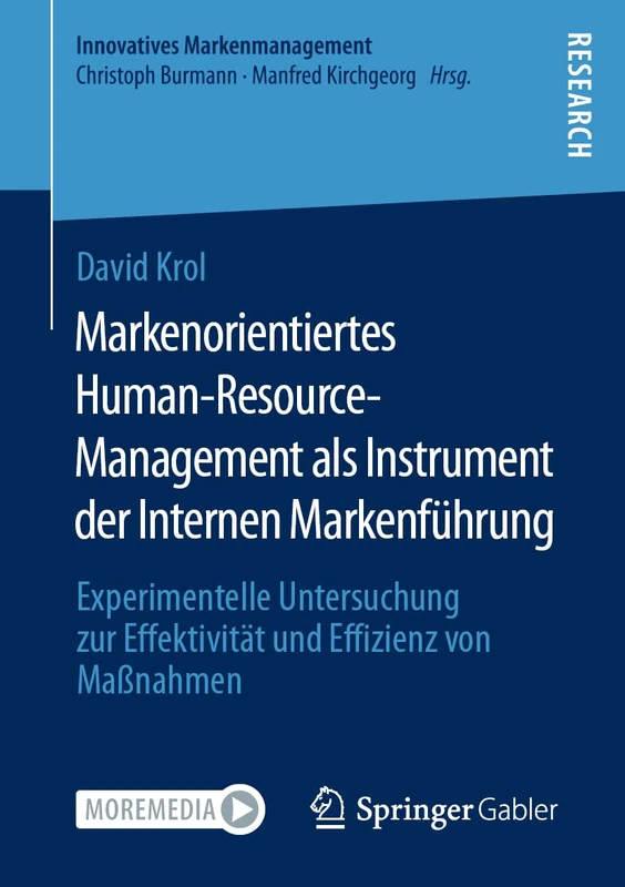 Markenorientiertes Human-Resource-Management als Instrument der Internen Markenführung: Experimentelle Untersuchung zur Effektivität und Effizienz von Maßnahmen (Innovatives Markenmanagement)