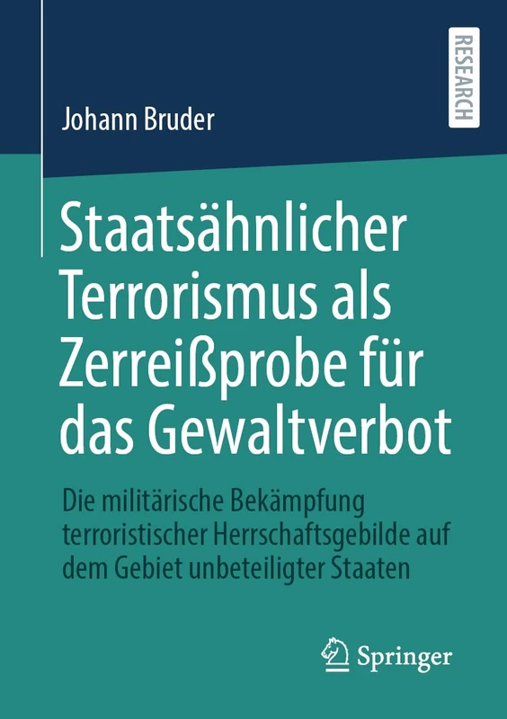 Staatsähnlicher Terrorismus als Zerreißprobe für das Gewaltverbot: Die militärische Bekämpfung terroristischer Herrschaftsgebilde auf dem Gebiet unbeteiligter Staaten