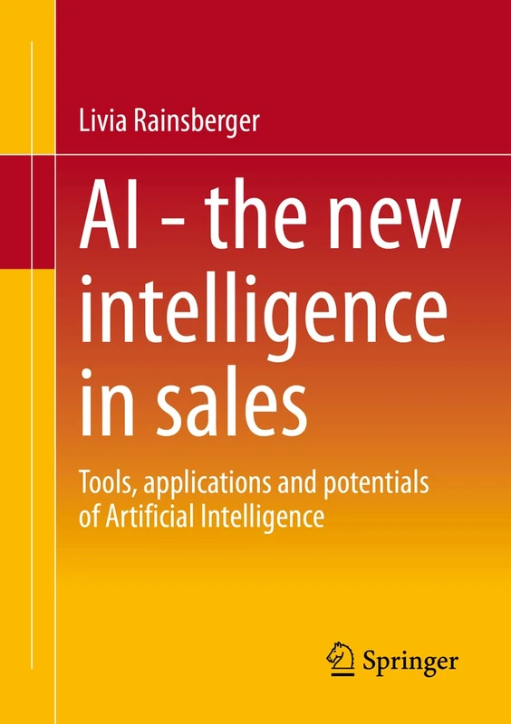 AI - The new intelligence in sales: Tools, applications and potentials of Artificial Intelligence