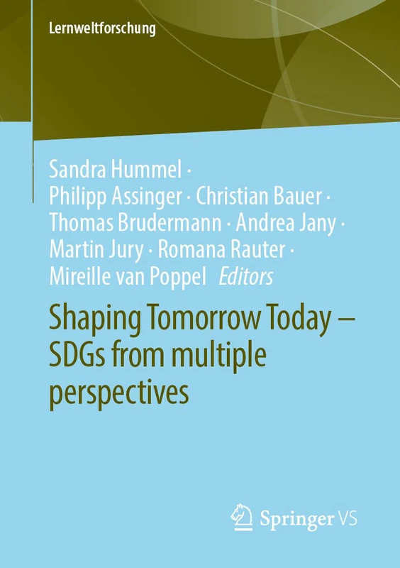Shaping Tomorrow Today – SDGs from multiple perspectives: 39 (Lernweltforschung, 39)