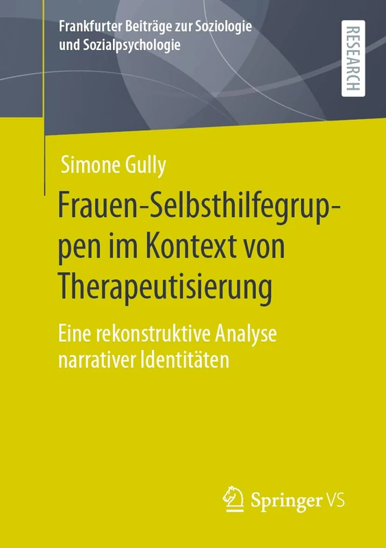 Frauen-Selbsthilfegruppen im Kontext von Therapeutisierung: Eine rekonstruktive Analyse narrativer Identitäten (Frankfurter Beiträge zur Soziologie und Sozialpsychologie)
