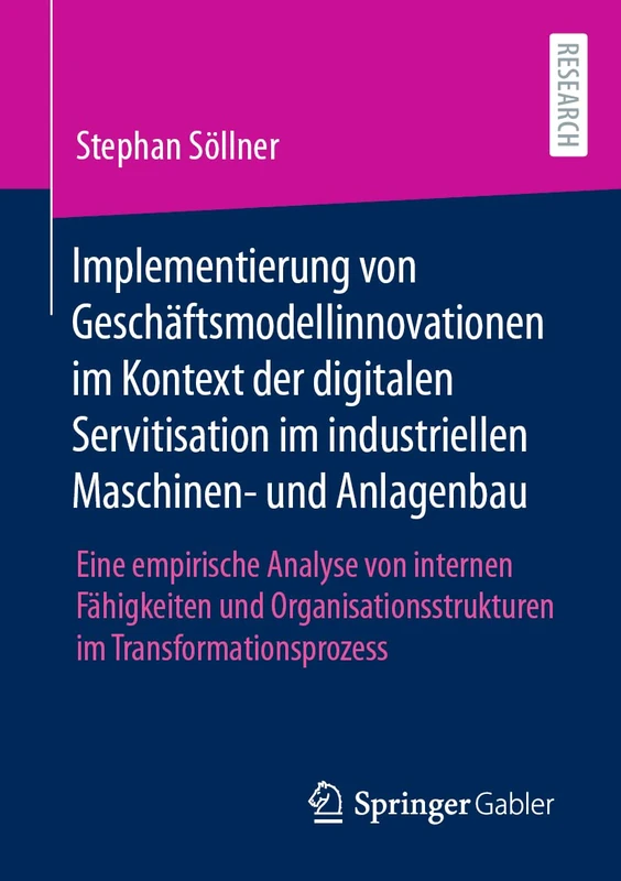 Implementierung von Geschäftsmodellinnovationen im Kontext der digitalen Servitisation im industriellen Maschinen- und Anlagenbau: Eine empirische ... im Transformationsprozess