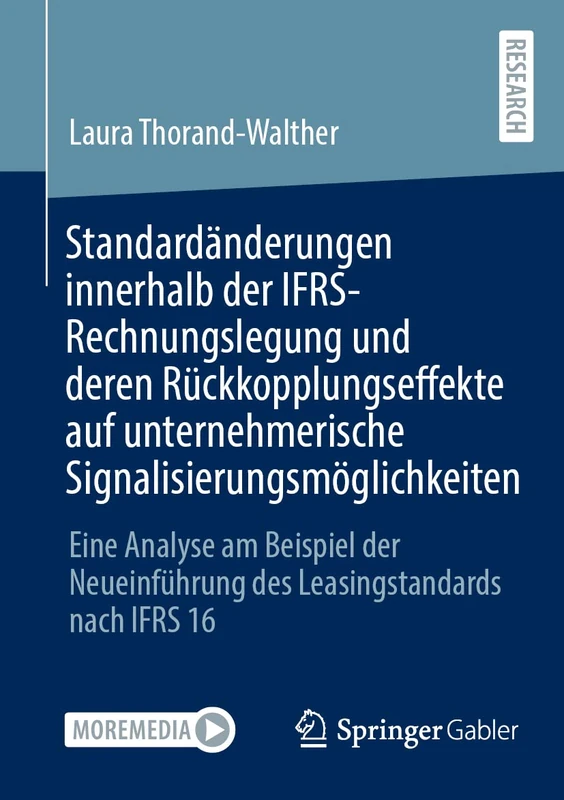 Standardänderungen innerhalb der IFRS-Rechnungslegung und deren Rückkopplungseffekte auf unternehmerische Signalisierungsmöglichkeiten: Eine Analyse ... des Leasingstandards nach IFRS 16
