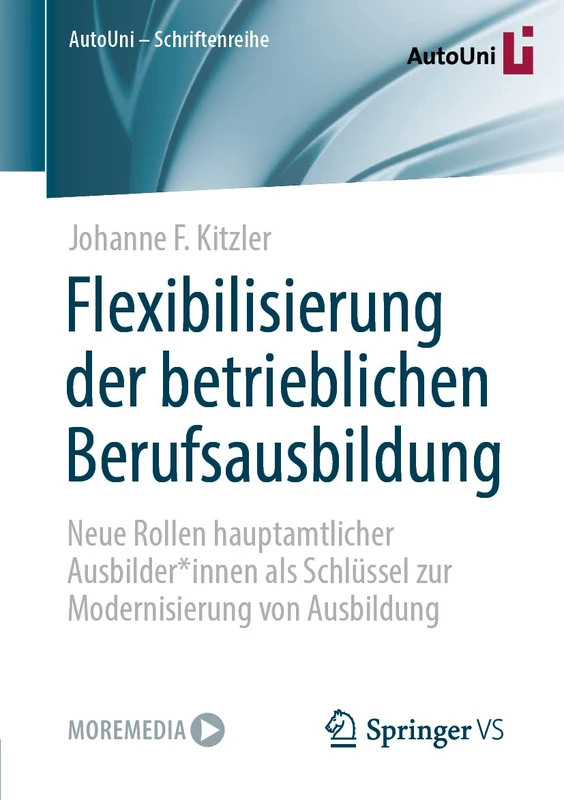 Flexibilisierung der betrieblichen Berufsausbildung: Neue Rollen hauptamtlicher Ausbilder*innen als Schlüssel zur Modernisierung von Ausbildung: 161 (AutoUni – Schriftenreihe, 161) - Image 1