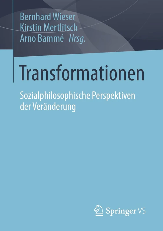 Transformationen: Sozialphilosophische Perspektiven der Veränderung