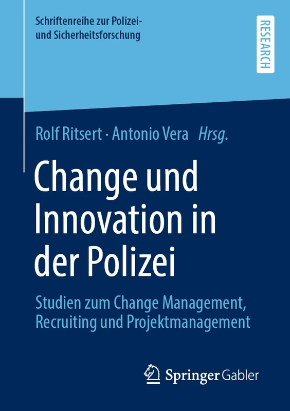 Change und Innovation in der Polizei: Studien zum Change Management, Recruiting und Projektmanagement (Schriftenreihe zur Polizei- und Sicherheitsforschung)