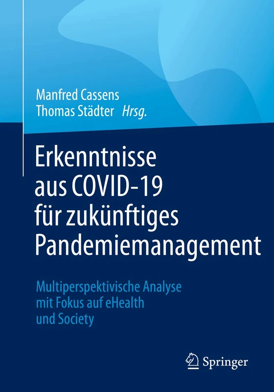 Erkenntnisse aus COVID-19 für zukünftiges Pandemiemanagement: Multiperspektivische Analyse mit Fokus auf eHealth und Society