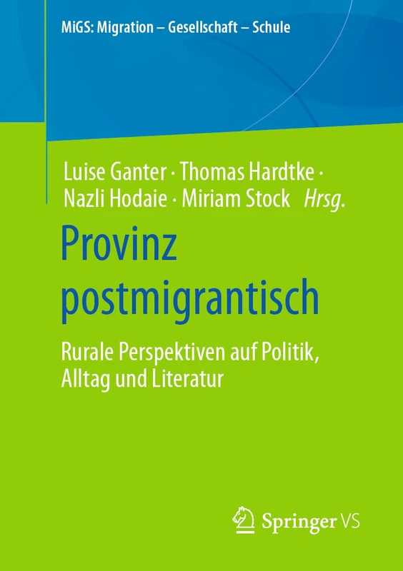 Provinz postmigrantisch: Rurale Perspektiven auf Politik, Alltag und Literatur (MiGS: Migration - Gesellschaft - Schule)