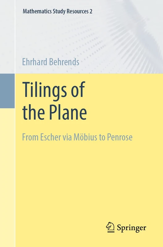 Tilings of the Plane: From Escher via Möbius to Penrose: 2 (Mathematics Study Resources, 2)
