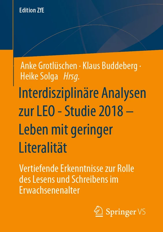 Interdisziplinäre Analysen zur LEO - Studie 2018 – Leben mit geringer Literalität: Vertiefende Erkenntnisse zur Rolle des Lesens und Schreibens im Erwachsenenalter: 14 (Edition ZfE, 14)