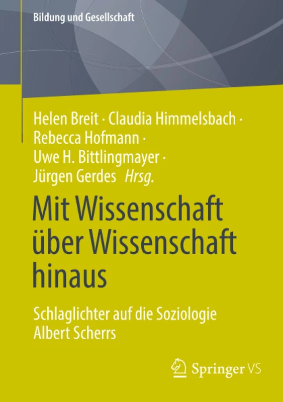 Mit Wissenschaft über Wissenschaft hinaus: Schlaglichter auf die Soziologie Albert Scherrs (Bildung und Gesellschaft)