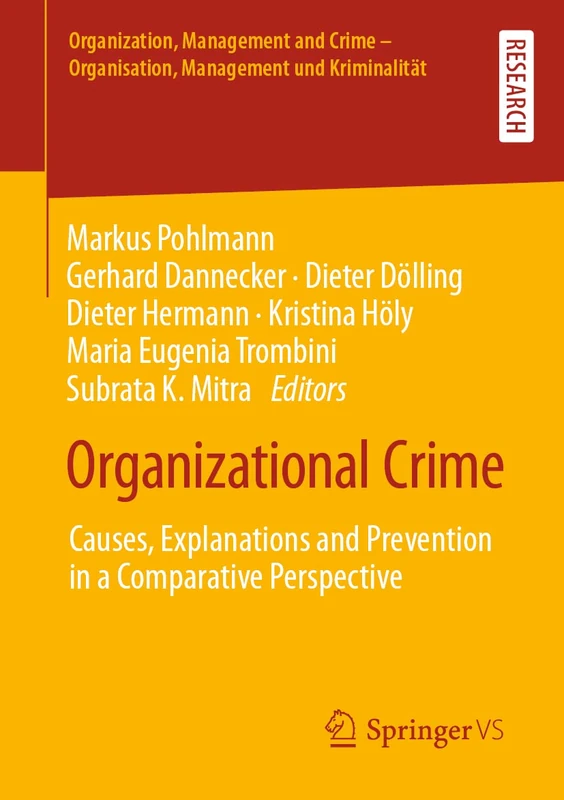 Organizational Crime: Causes, Explanations and Prevention in a Comparative Perspective (Organization, Management and Crime - Organisation, Management und Kriminalität)