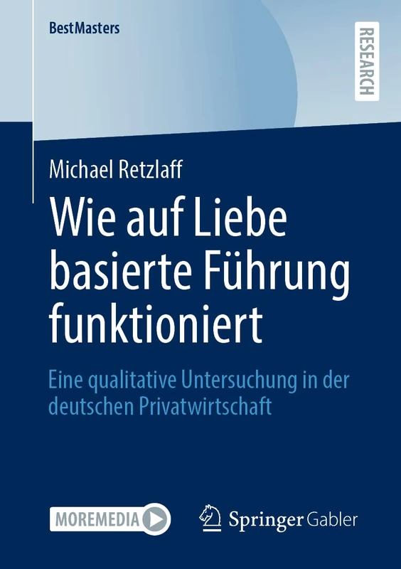 Wie auf Liebe basierte Führung funktioniert: Eine qualitative Untersuchung in der deutschen Privatwirtschaft (BestMasters)