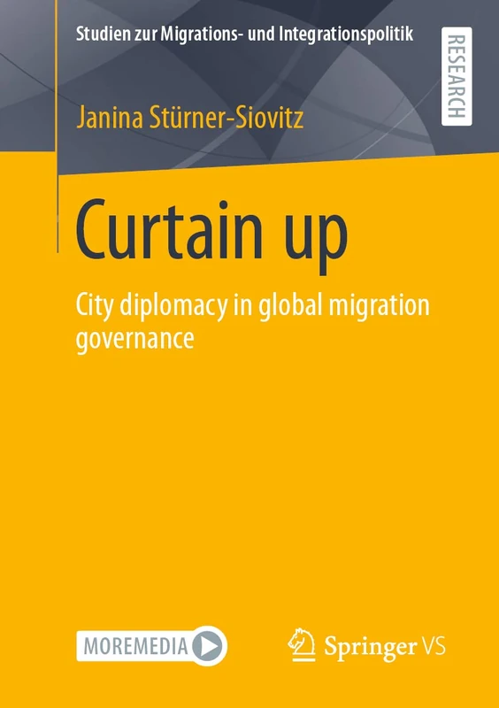 Curtain up: City diplomacy in global migration governance (Studien zur Migrations- und Integrationspolitik)