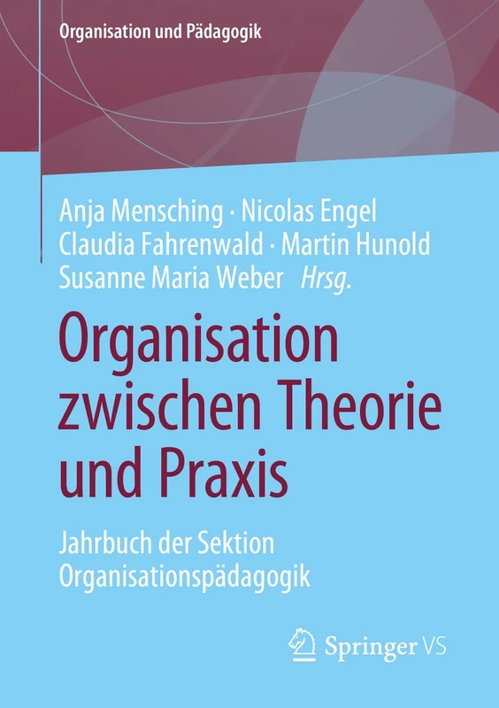 Organisation zwischen Theorie und Praxis: Jahrbuch der Sektion Organisationspädagogik: 32 (Organisation und Pädagogik, 32)