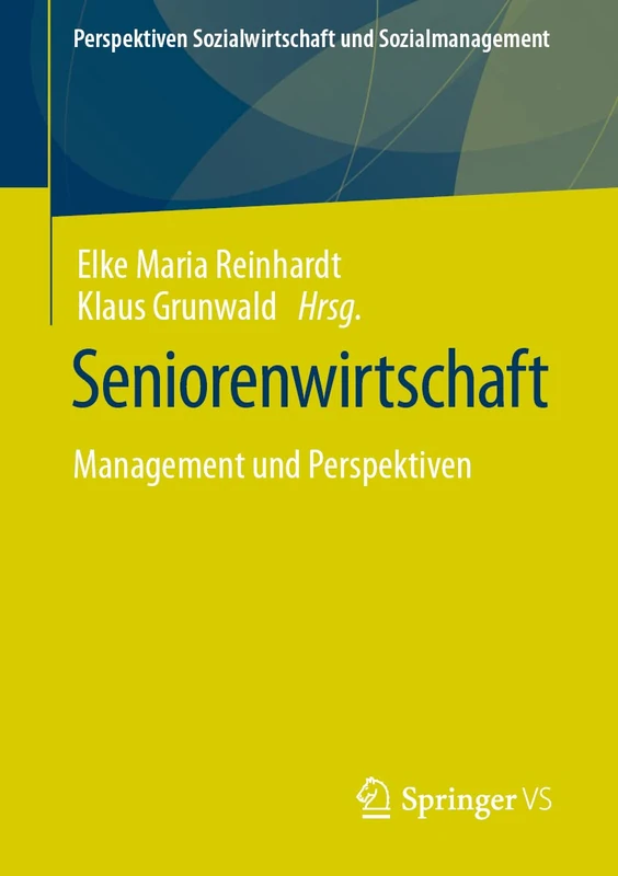 Seniorenwirtschaft: Management und Perspektiven (Perspektiven Sozialwirtschaft und Sozialmanagement)