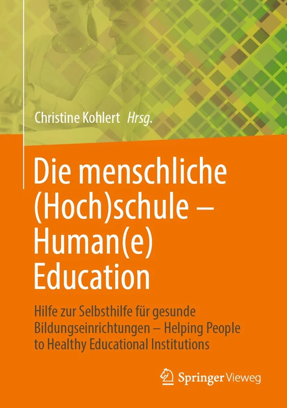 Die menschliche (Hoch)schule - Human(e) Education: Hilfe zur Selbsthilfe für gesunde Bildungseinrichtungen - Helping People to Healthy Educational Institutions - Image 1