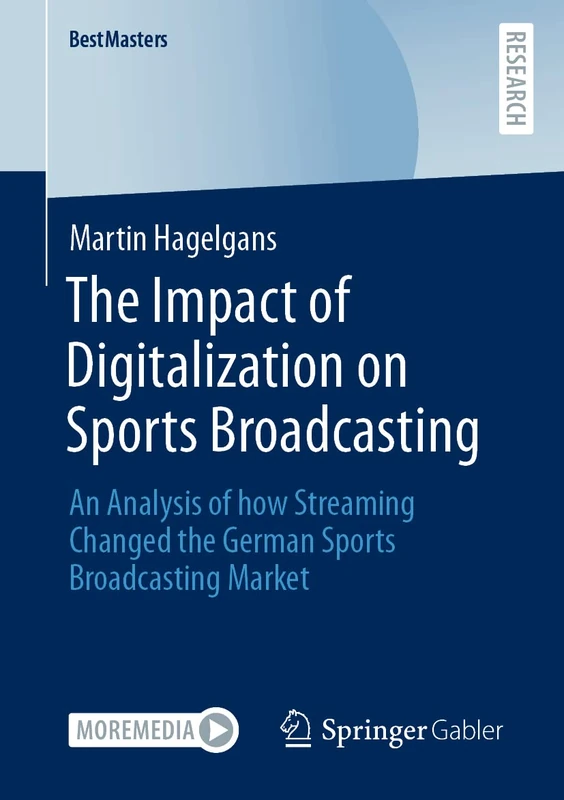 The Impact of Digitalization on Sports Broadcasting: An Analysis of how Streaming Changed the German Sports Broadcasting Market (BestMasters)