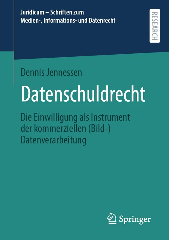 Datenschuldrecht: Die Einwilligung als Instrument der kommerziellen (Bild-)Datenverarbeitung (Juridicum – Schriften zum Medien-, Informations- und Datenrecht)
