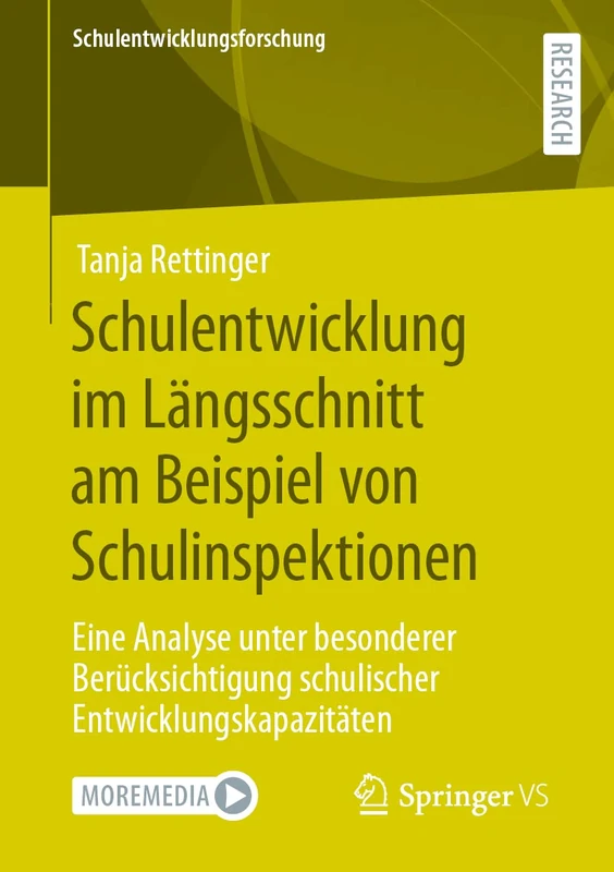 Schulentwicklung im Längsschnitt am Beispiel von Schulinspektionen: Eine Analyse unter besonderer Berücksichtigung schulischer Entwicklungskapazitäten: 4 (Schulentwicklungsforschung, 4)