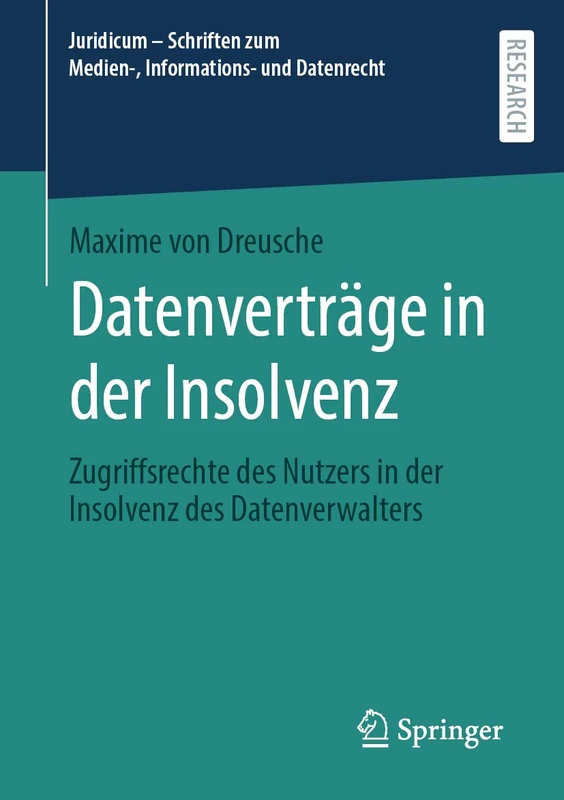 Datenverträge in der Insolvenz: Zugriffsrechte des Nutzers in der Insolvenz des Datenverwalters (Juridicum – Schriften zum Medien-, Informations- und Datenrecht)