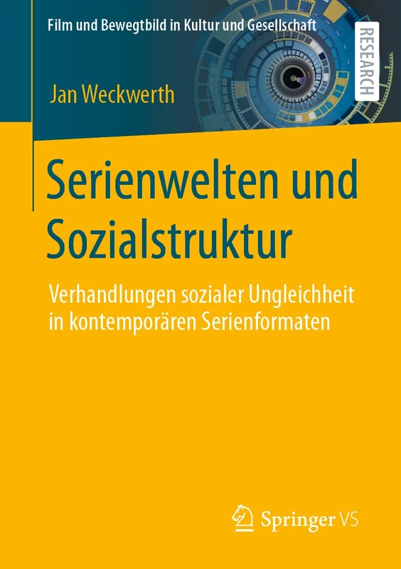 Serienwelten und Sozialstruktur: Verhandlungen sozialer Ungleichheit in kontemporären Serienformaten (Film und Bewegtbild in Kultur und Gesellschaft)