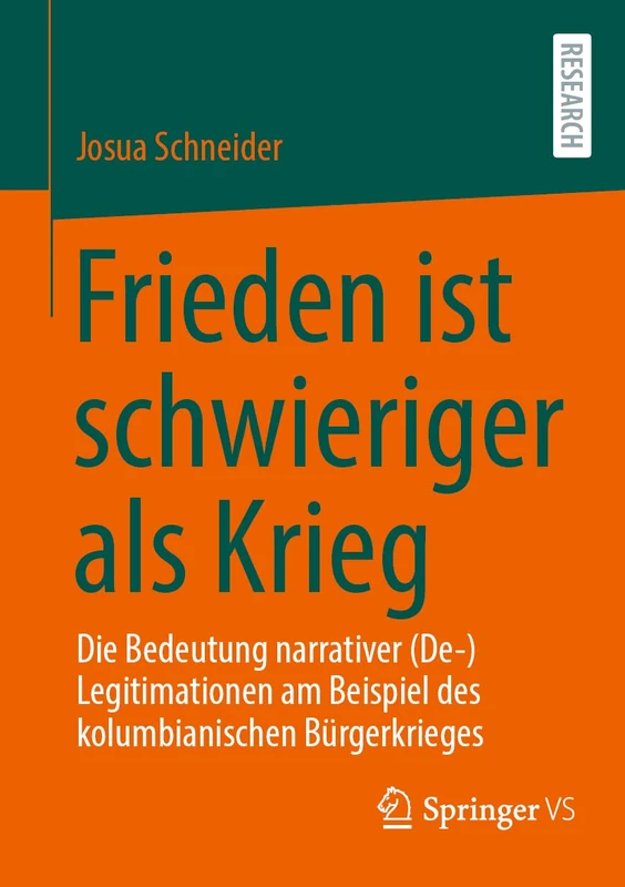 Frieden ist schwieriger als Krieg: Die Bedeutung narrativer (De-)Legitimationen am Beispiel des kolumbianischen Bürgerkrieges