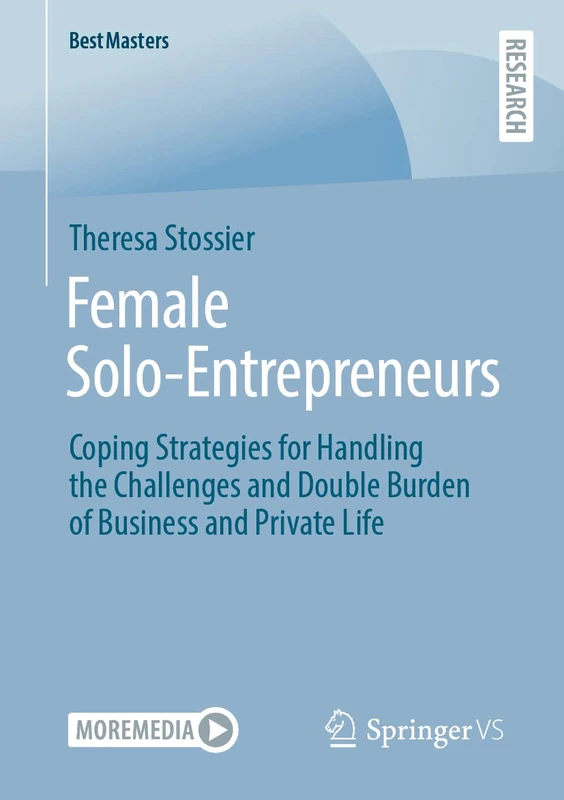 Female Solo-Entrepreneurs: Coping Strategies for Handling the Challenges and Double Burden of Business and Private Life (BestMasters)