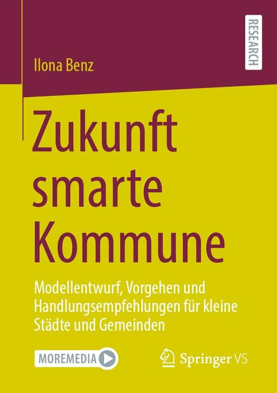 Zukunft smarte Kommune: Modellentwurf, Vorgehen und Handlungsempfehlungen für kleine Städte und Gemeinden