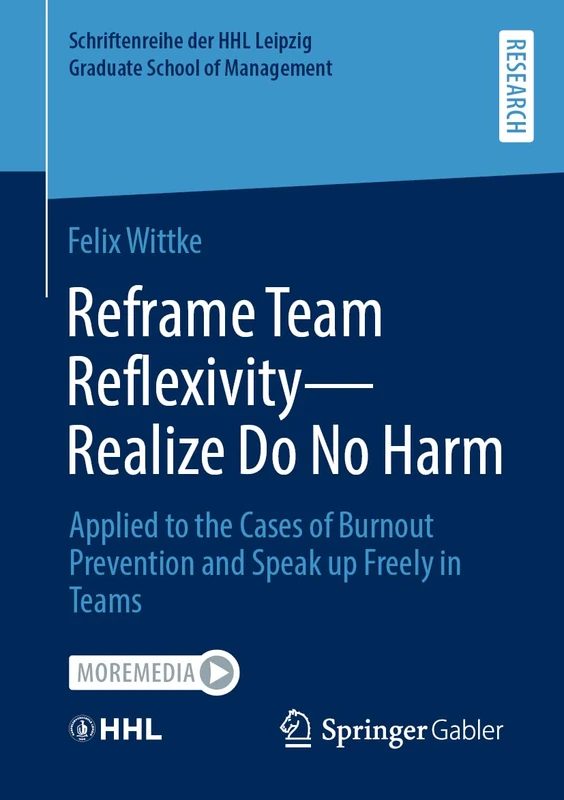 Reframe Team Reflexivity ― Realize Do No Harm: Applied to the Cases of Burnout Prevention and Speak up Freely in Teams (Schriftenreihe der HHL Leipzig Graduate School of Management) - Image 1
