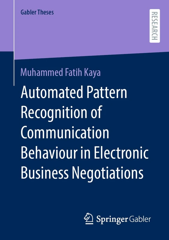 Automated Pattern Recognition of Communication Behaviour in Electronic Business Negotiations (Gabler Theses)