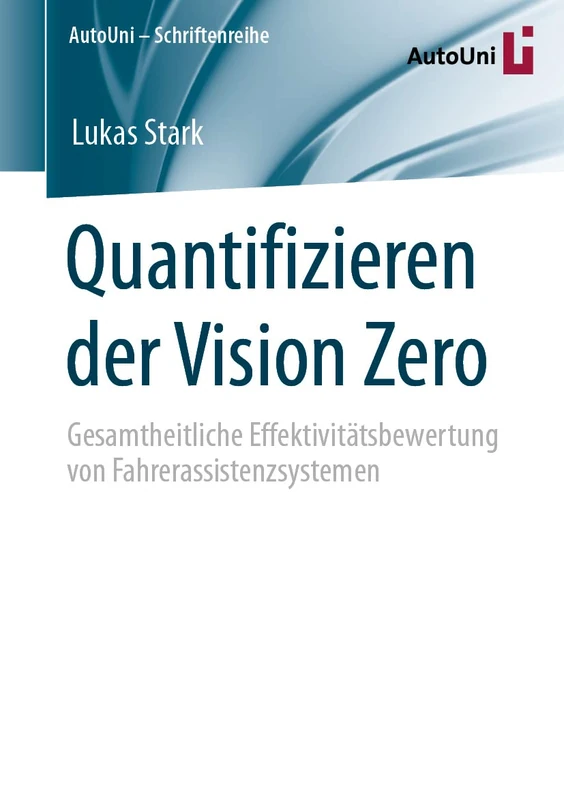 Quantifizieren der Vision Zero: Gesamtheitliche Effektivitätsbewertung von Fahrerassistenzsystemen: 165 (AutoUni – Schriftenreihe, 165) - Image 1