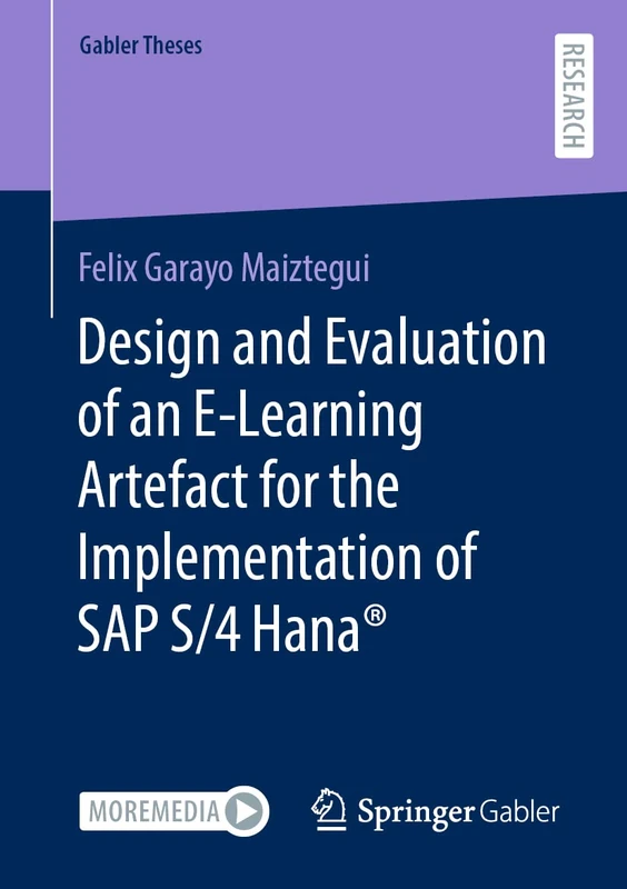 Design and Evaluation of an E-Learning Artefact for the Implementation of SAP S/4HANA® (Gabler Theses)