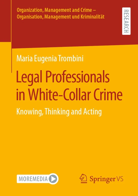 Legal Professionals in White-Collar Crime: Knowing, Thinking and Acting (Organization, Management and Crime - Organisation, Management und Kriminalität)