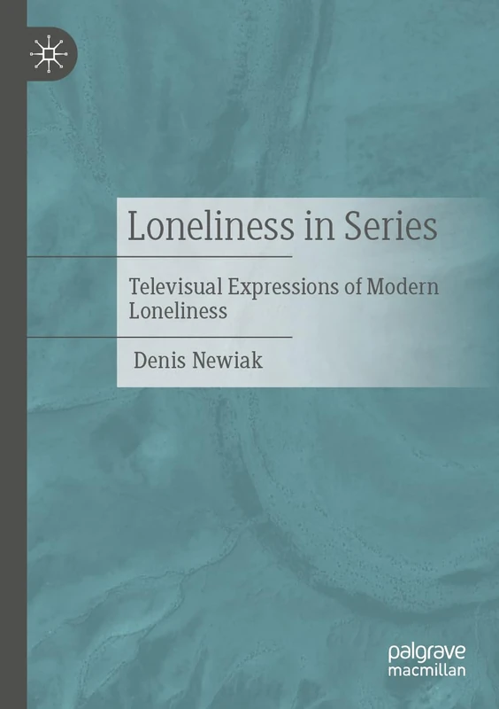Loneliness in Series: Televisual Expressions of Modern Loneliness