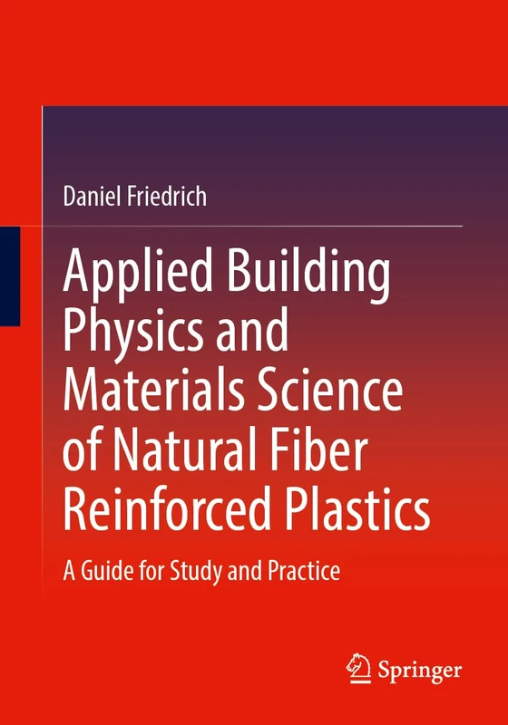 Applied Building Physics and Materials Science of Natural Fiber Reinforced Plastics: A Guide for Study and Practice
