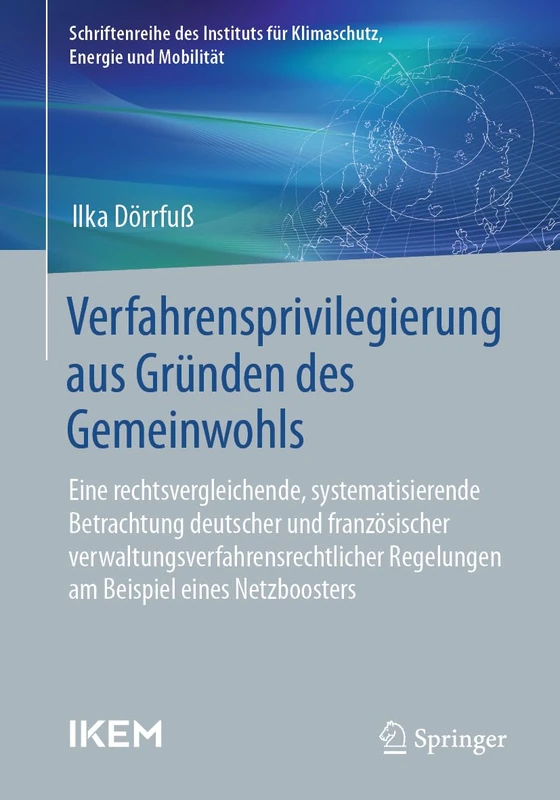 Verfahrensprivilegierung aus Gründen des Gemeinwohls: Eine rechtsvergleichende, systematisierende Betrachtung deutscher und französischer ... für Klimaschutz, Energie und Mobilität)