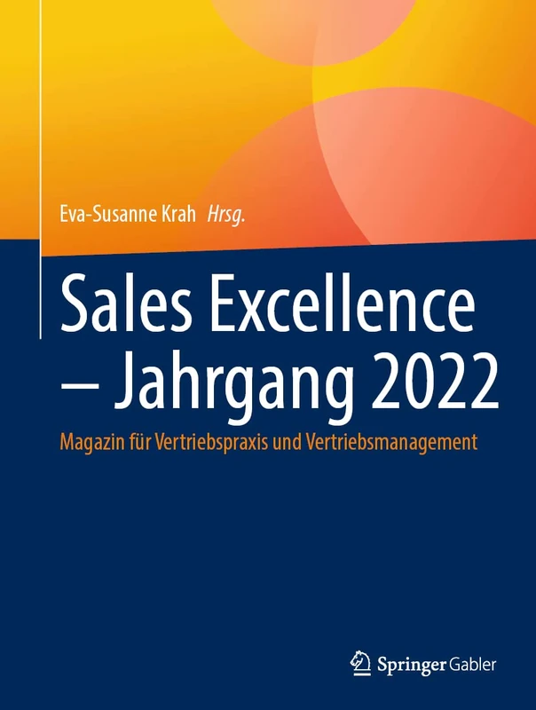 Sales Excellence – Jahrgang 2022: Magazin für Vertriebspraxis und Vertriebsmanagement