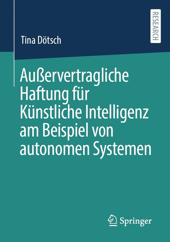 Außervertragliche Haftung für Künstliche Intelligenz am Beispiel von autonomen Systemen