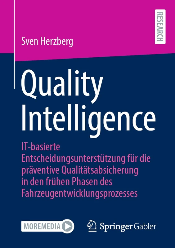 Quality Intelligence: IT-basierte Entscheidungsunterstützung für die präventive Qualitätsabsicherung in den frühen Phasen des Fahrzeugentwicklungsprozesses