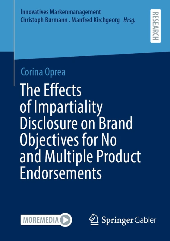 The Effects of Impartiality Disclosure on Brand Objectives for No and Multiple Product Endorsements (Innovatives Markenmanagement)