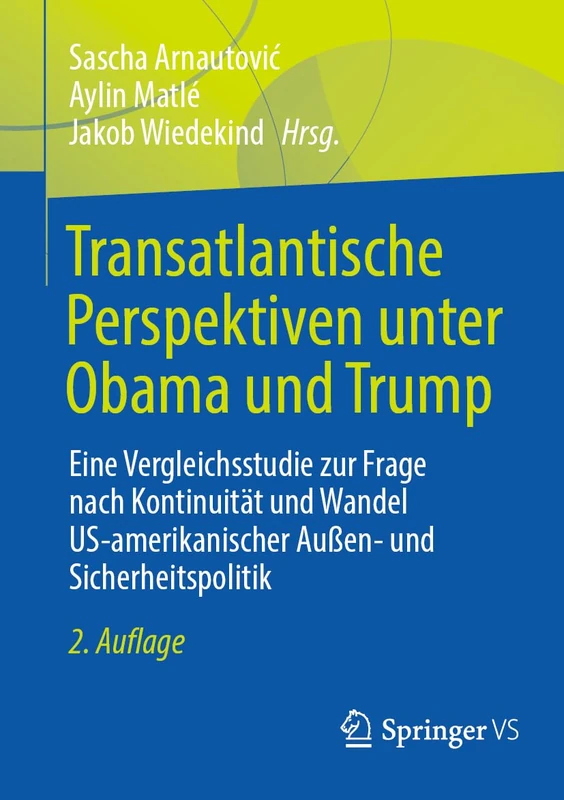 Transatlantische Perspektiven unter Obama und Trump: Eine Vergleichsstudie zur Frage nach Kontinuität und Wandel US-amerikanischer Außen- und Sicherheitspolitik