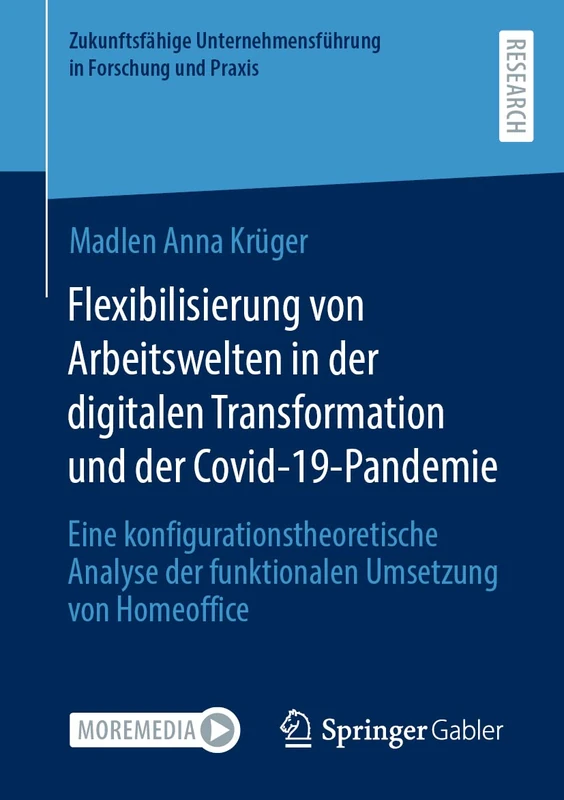 Flexibilisierung von Arbeitswelten in der digitalen Transformation und der Covid-19-Pandemie: Eine konfigurationstheoretische Analyse der funktionalen ... Unternehmensführung in Forschung und Praxis)
