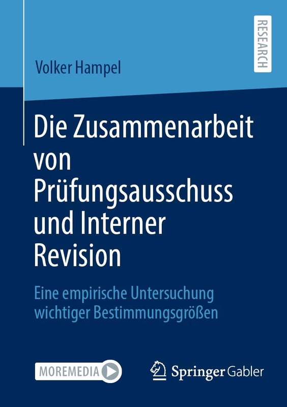 Die Zusammenarbeit von Prüfungsausschuss und Interner Revision: Eine empirische Untersuchung wichtiger Bestimmungsgrößen