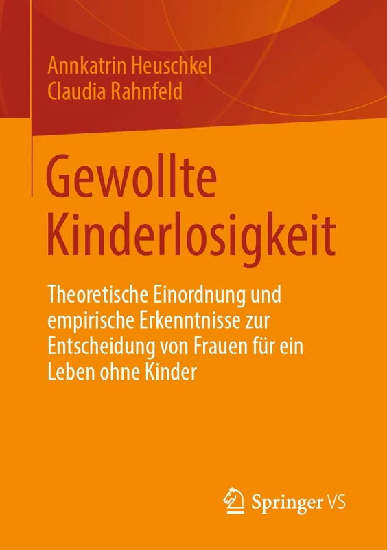 Gewollte Kinderlosigkeit: Theoretische Einordnung und empirische Erkenntnisse zur Entscheidung von Frauen für ein Leben ohne Kinder