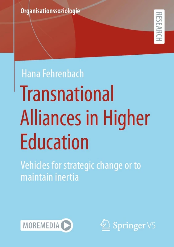 Transnational Alliances in Higher Education: Vehicles for strategic change or to maintain inertia (Organisationssoziologie)