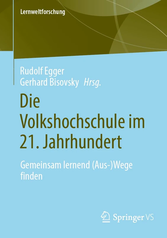Die Volkshochschule im 21. Jahrhundert: Gemeinsam lernend (Aus-)Wege finden: 43 (Lernweltforschung, 43) - Image 1