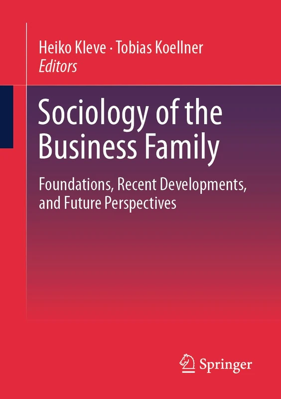 Sociology of the Business Family: Foundations, Recent Developments, and Future Perspectives